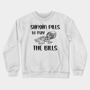 Slinging Pills To Pay The Bills Funny gift Crewneck Sweatshirt